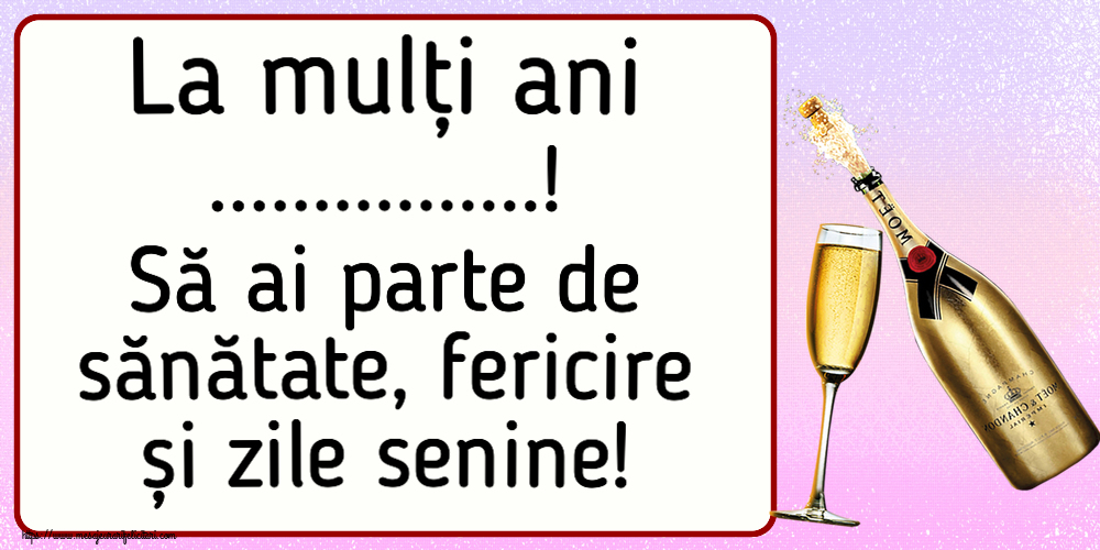Felicitari personalizate de la multi ani - La mulți ani ...! Să ai parte de sănătate, fericire și zile senine!