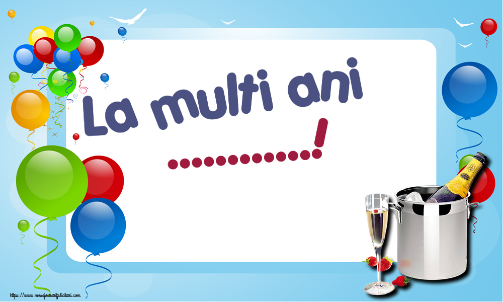Felicitari personalizate de la multi ani - La multi ani ...!