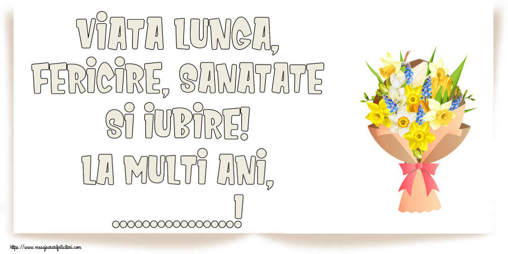 Felicitari personalizate de la multi ani - Viata lunga, fericire, sanatate si iubire! La Multi Ani, ...! ~ flori galbene, albe și albastre