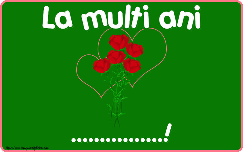 Felicitari personalizate de la multi ani - La multi ani ...!