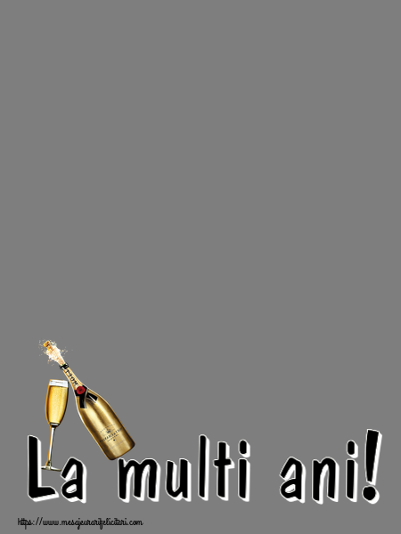Felicitari personalizate de la multi ani - La multi ani! - Rama foto ~ șampanie cu pahar
