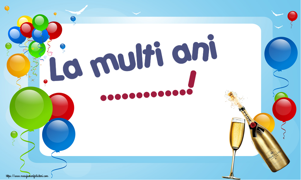 Felicitari personalizate de la multi ani - La multi ani ...!