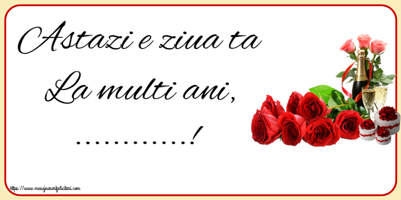 Felicitari personalizate de la multi ani - Astazi e ziua ta La multi ani, ...!
