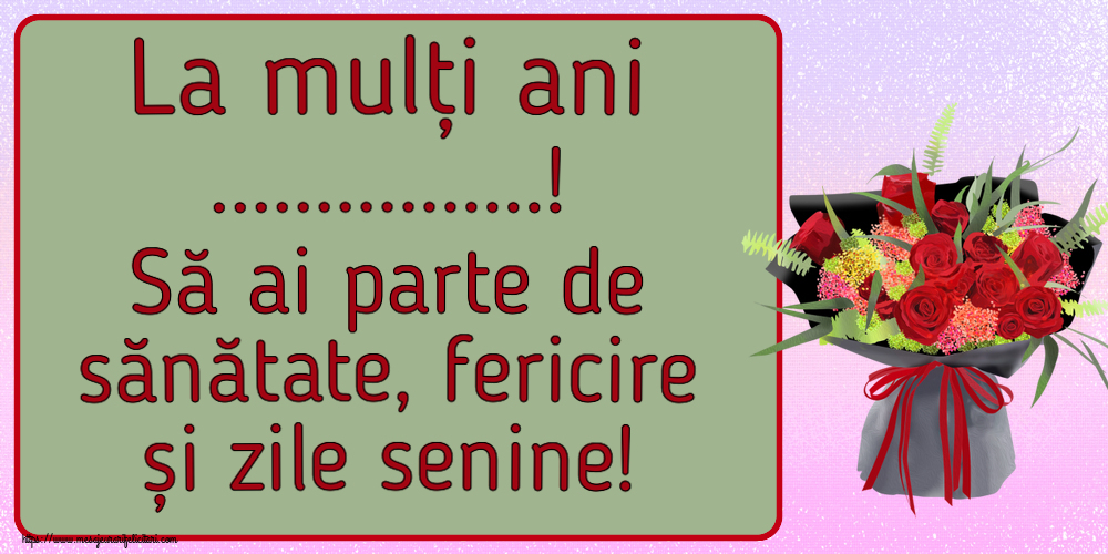 Felicitari personalizate de la multi ani - La mulți ani ...! Să ai parte de sănătate, fericire și zile senine!
