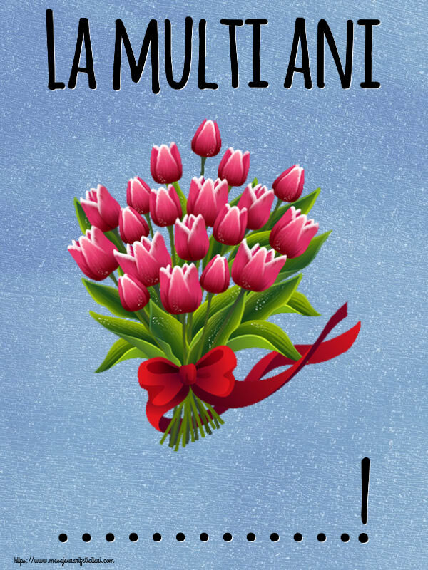 Felicitari personalizate de la multi ani - La multi ani ...! ~ buchet de lalele - Clipart