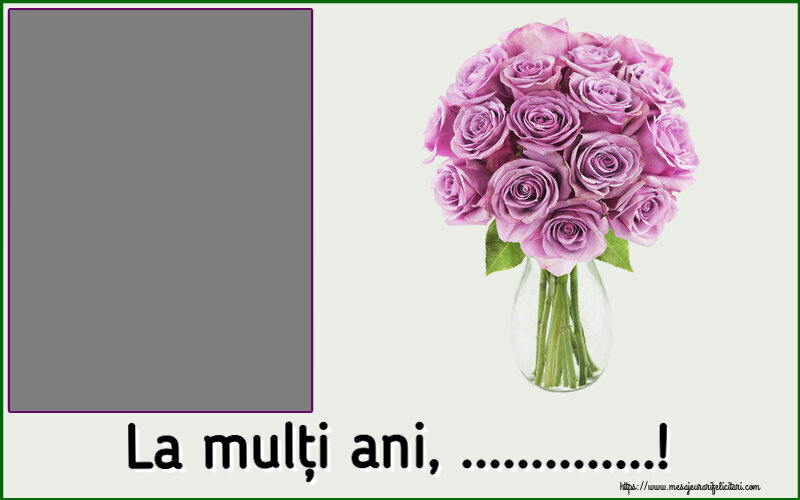 Felicitari personalizate de la multi ani - La mulți ani, ...! - Rama foto