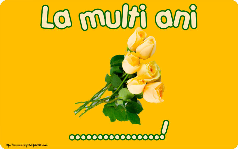 Felicitari personalizate de la multi ani - La multi ani ...!