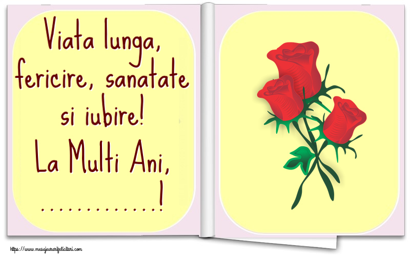 Felicitari personalizate de la multi ani - Viata lunga, fericire, sanatate si iubire! La Multi Ani, ...! ~ trei trandafiri roșii desenați