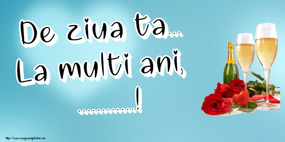 Felicitari personalizate de la multi ani - De ziua ta... La multi ani, ...!