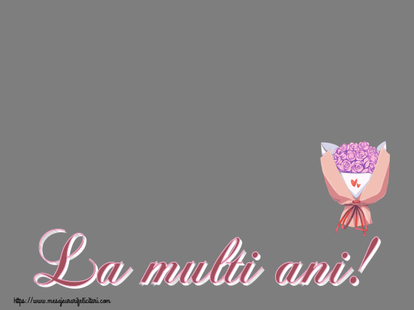 Felicitari personalizate de la multi ani - La multi ani! - Rama foto ~ buchet de flori
