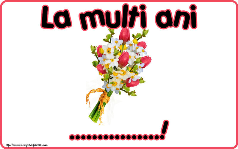 Felicitari personalizate de la multi ani - La multi ani ...! ~ buchet lalele