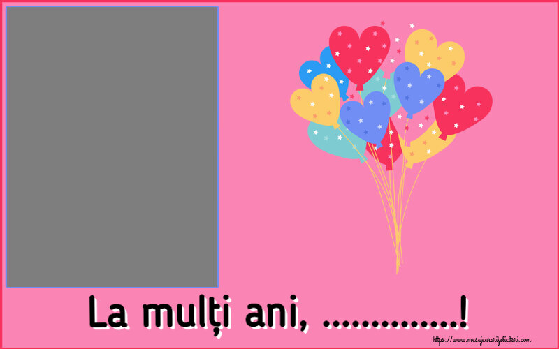 Felicitari personalizate de la multi ani - La mulți ani, ...! - Rama foto ~ baloane inimioare