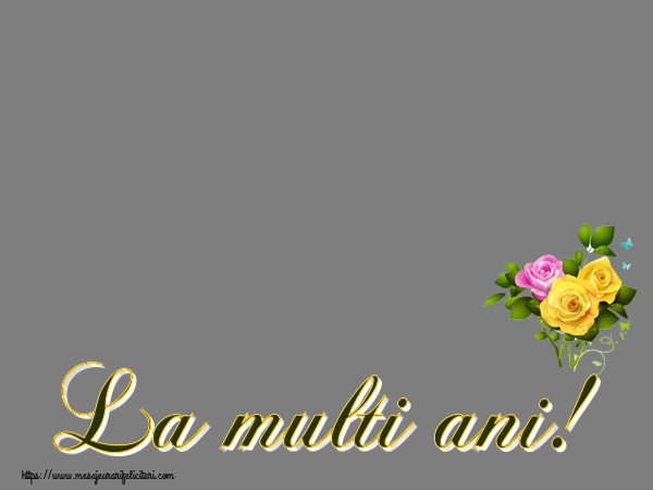 Felicitari personalizate de la multi ani - Flori & 1 Poza & Ramă Foto | La multi ani! - Rama foto ~ trei trandafiri