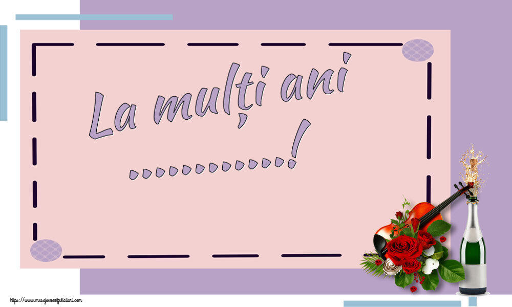 Felicitari personalizate de la multi ani - Flori & Sampanie | La mulți ani ...!