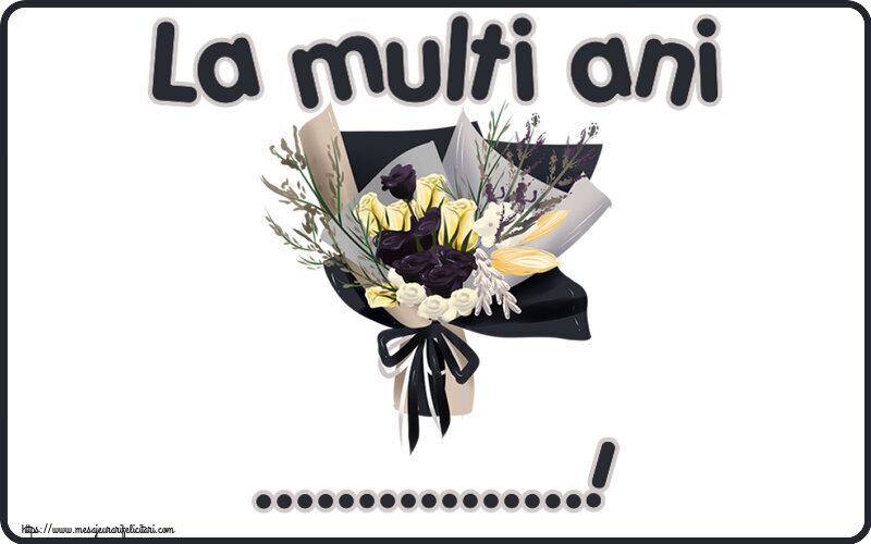 Felicitari personalizate de la multi ani - La multi ani ...!