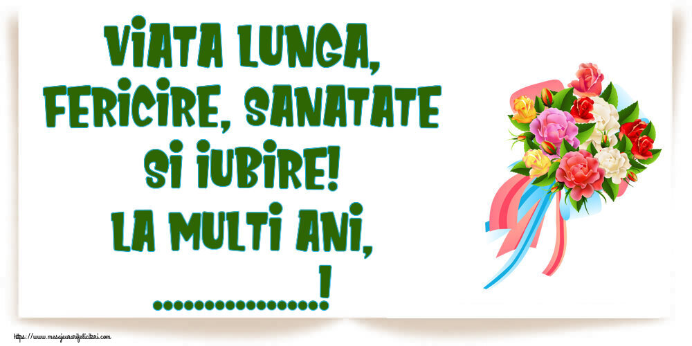 Felicitari personalizate de la multi ani - Viata lunga, fericire, sanatate si iubire! La Multi Ani, ...! ~ buchet de flori multicolor
