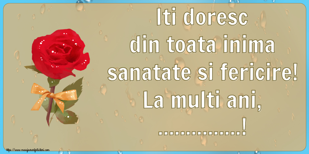 Felicitari personalizate de la multi ani - Iti doresc din toata inima sanatate si fericire! La multi ani, ...! ~ un trandafir rosu pictat