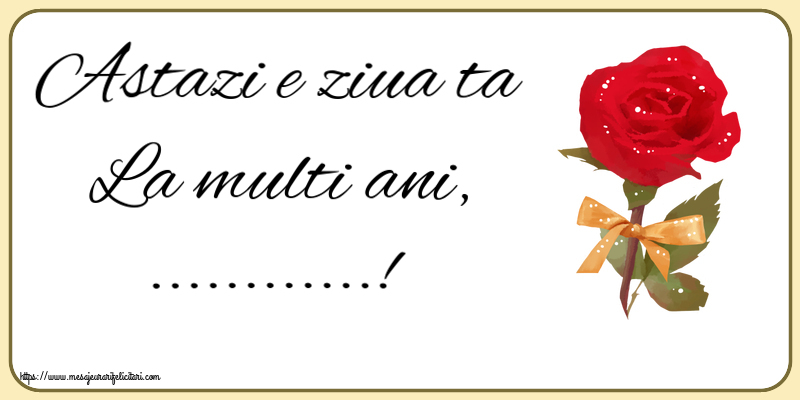 Felicitari personalizate de la multi ani - Astazi e ziua ta La multi ani, ...! ~ un trandafir rosu pictat