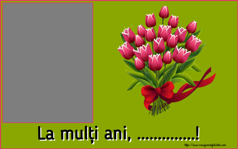 Felicitari personalizate de la multi ani - La mulți ani, ...! - Rama foto ~ buchet de lalele - Clipart