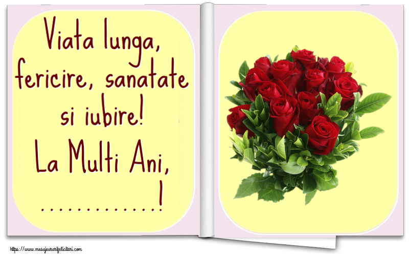 Felicitari personalizate de la multi ani - Viata lunga, fericire, sanatate si iubire! La Multi Ani, ...! ~ trandafiri roșii