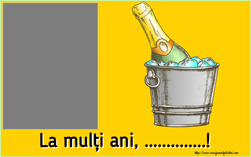 Felicitari personalizate de la multi ani - Sampanie & 1 Poza & Ramă Foto | La mulți ani, ...! - Rama foto ~ un desen cu șampanie în frapieră