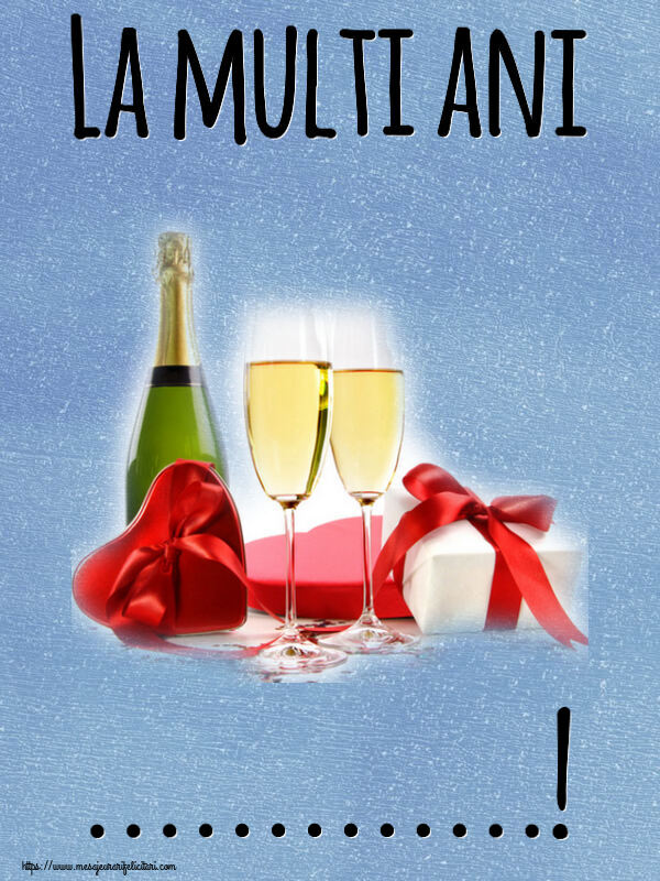 Felicitari personalizate de la multi ani - La multi ani ...! ~ șampanie și cadouri