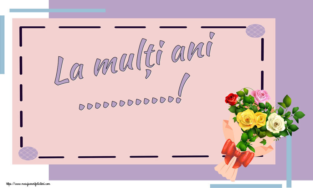 Felicitari personalizate de la multi ani - La mulți ani ...!