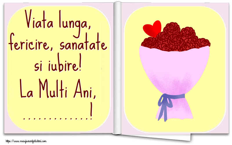 Felicitari personalizate de la multi ani - Viata lunga, fericire, sanatate si iubire! La Multi Ani, ...!