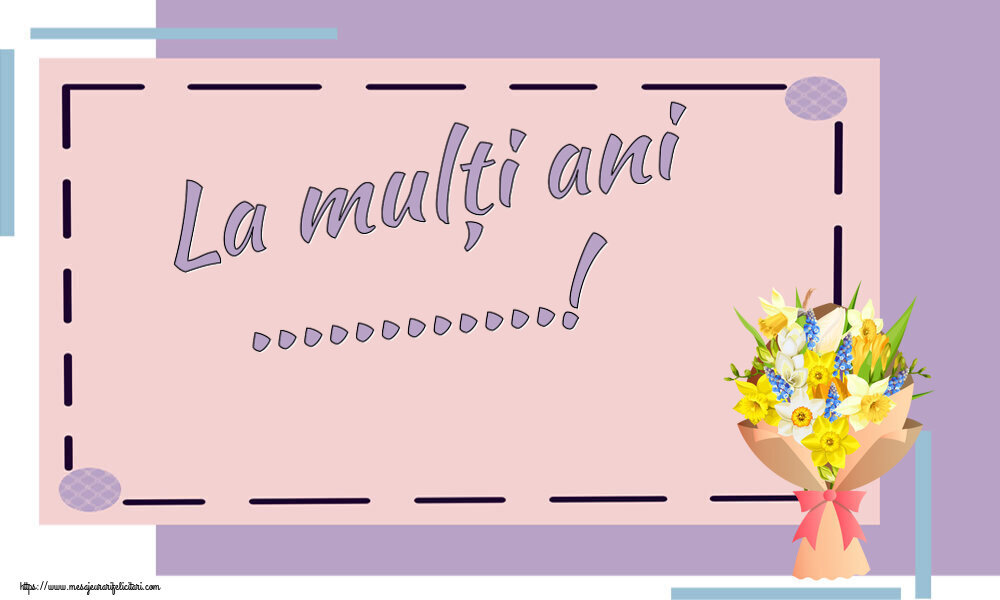 Felicitari personalizate de la multi ani - La mulți ani ...!
