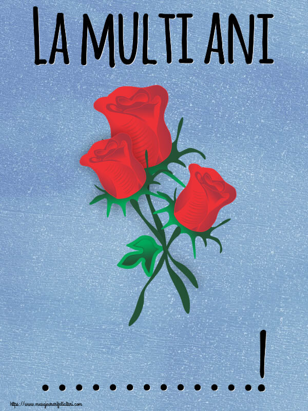 Felicitari personalizate de la multi ani - La multi ani ...! ~ trei trandafiri roșii desenați