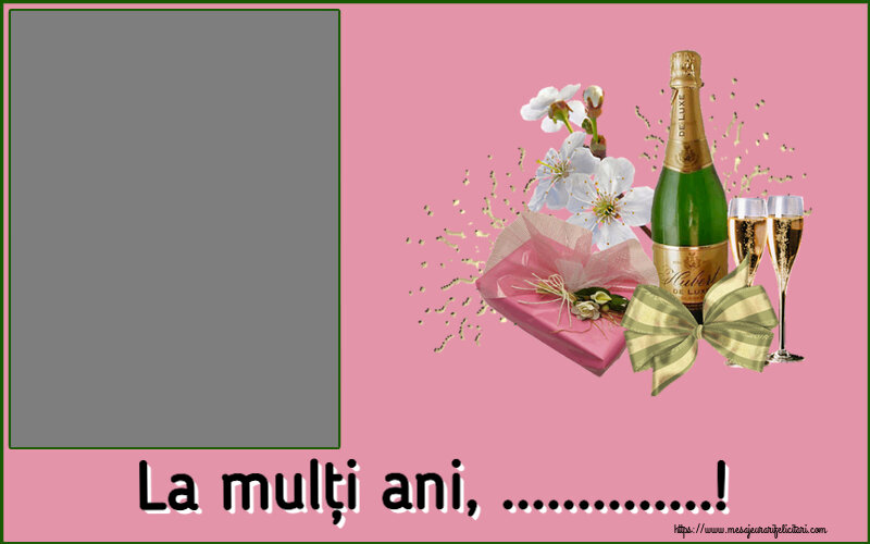 Felicitari personalizate de la multi ani - La mulți ani, ...! - Rama foto ~ șampanie, flori și bomboane