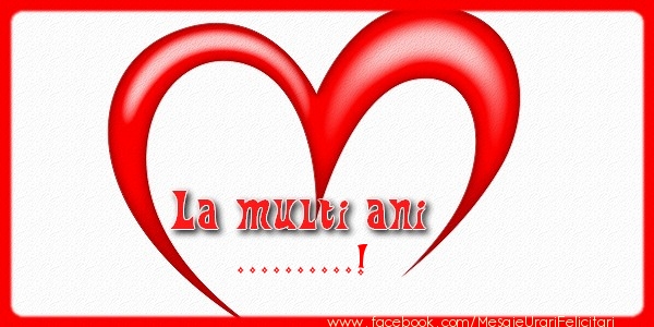Felicitari personalizate de la multi ani - La multi ani ...!