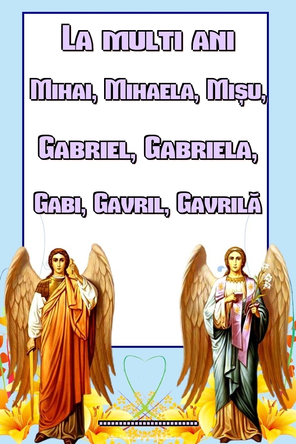 Felicitari personalizate de Sfintii Mihail si Gavril - La multi ani Mihai, Mihaela, Mișu, Gabriel, Gabriela, Gabi, Gavril, Gavrilă ...