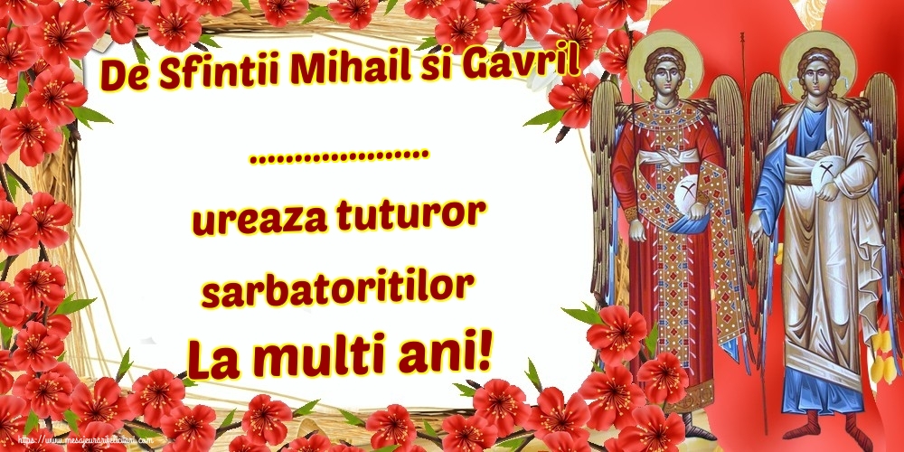 Felicitari personalizate de Sfintii Mihail si Gavril - Flori | De Sfintii Mihail si Gavril ... ureaza tuturor sarbatoritilor La multi ani!