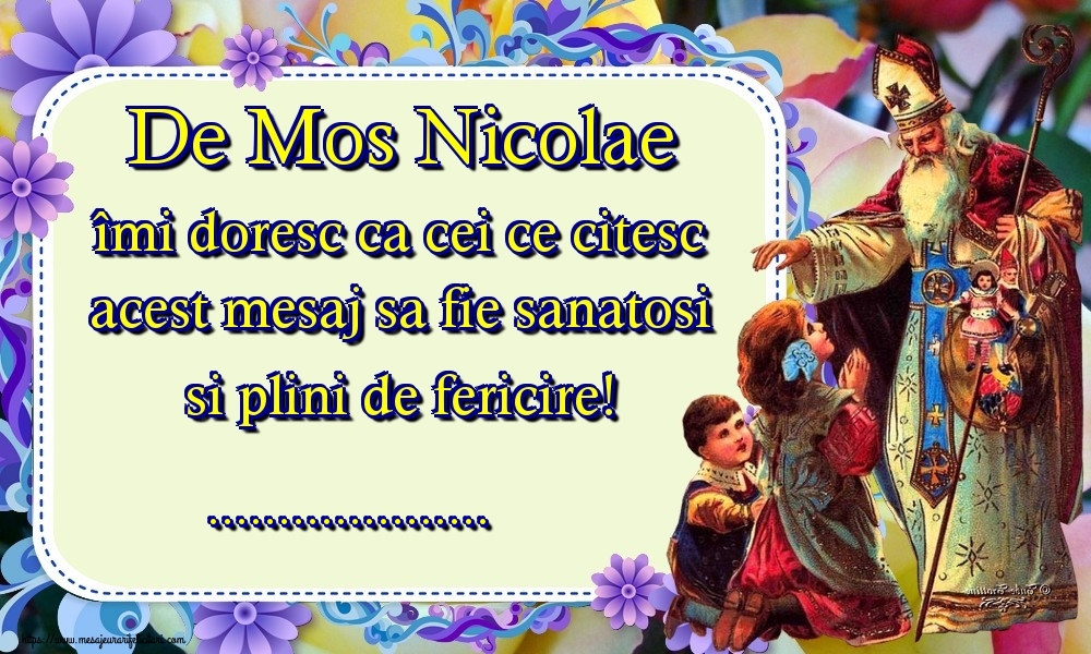 Felicitari personalizate de Mos Nicolae - De Mos Nicolae îmi doresc ca cei ce citesc acest mesaj sa fie sanatosi si plini de fericire! ...