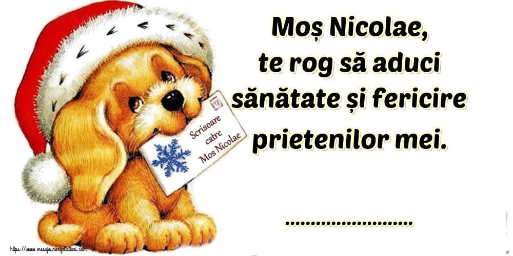 Felicitari personalizate de Mos Nicolae - Moș Nicolae, te rog să aduci sănătate și fericire prietenilor mei. ...