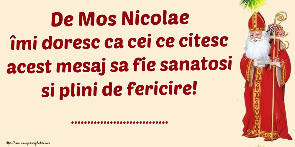 Felicitari personalizate de Mos Nicolae - De Mos Nicolae îai doresc ca cei ce citesc acest mesaj sa fie sanatosi si plini de fericire! ...