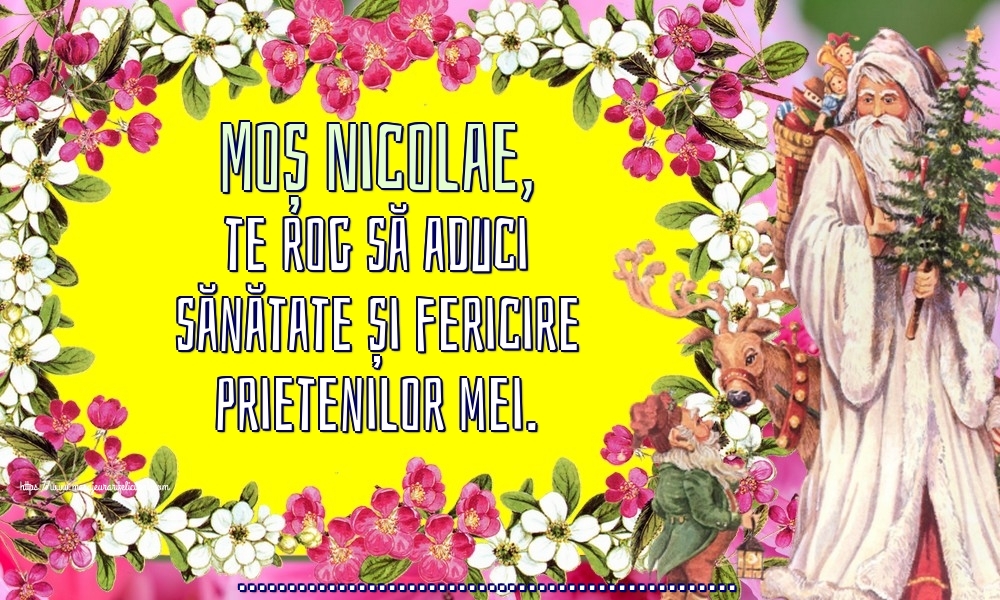 Felicitari personalizate de Mos Nicolae - Moș Nicolae, te rog să aduci sănătate și fericire prietenilor mei. ...