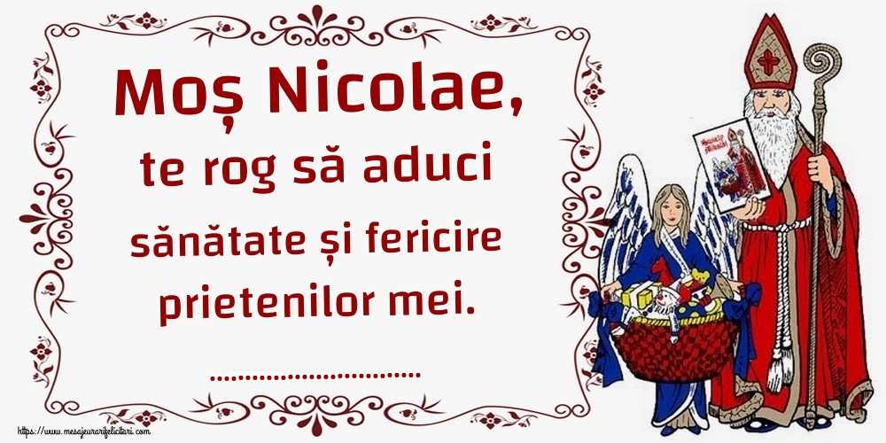 Felicitari personalizate de Mos Nicolae - Moș Nicolae, te rog să aduci sănătate și fericire prietenilor mei. ...