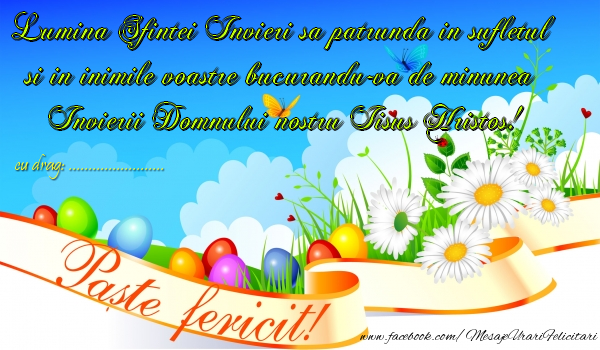 Felicitari personalizate de Paste - Lumina Sfintei Invieri sa patrunda in sufletul si in inimile voastre bucurandu-va de minunea Invierii Domnului nostru Iisus Hristos! cu drag ...