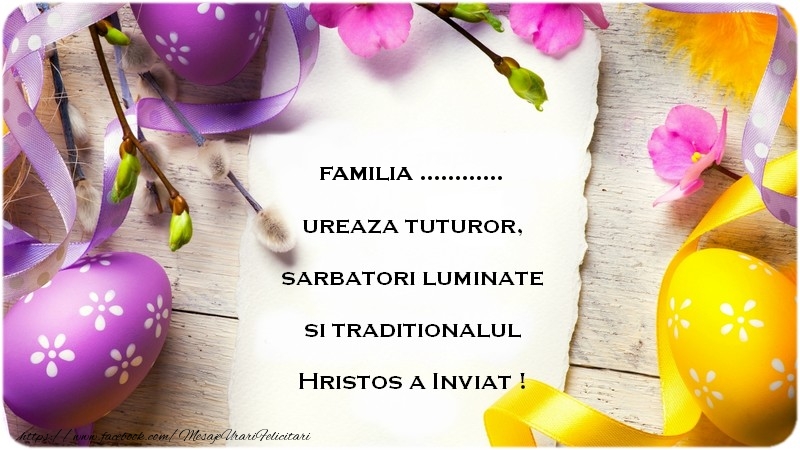 Felicitari personalizate de Paste - Familia ... ureaza tuturor sarbatori luminate si traditionalul Hristos a Inviat !