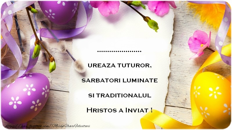 Felicitari personalizate de Paste - ... ureaza tuturor sarbatori luminate si traditionalul Hristos a Inviat !