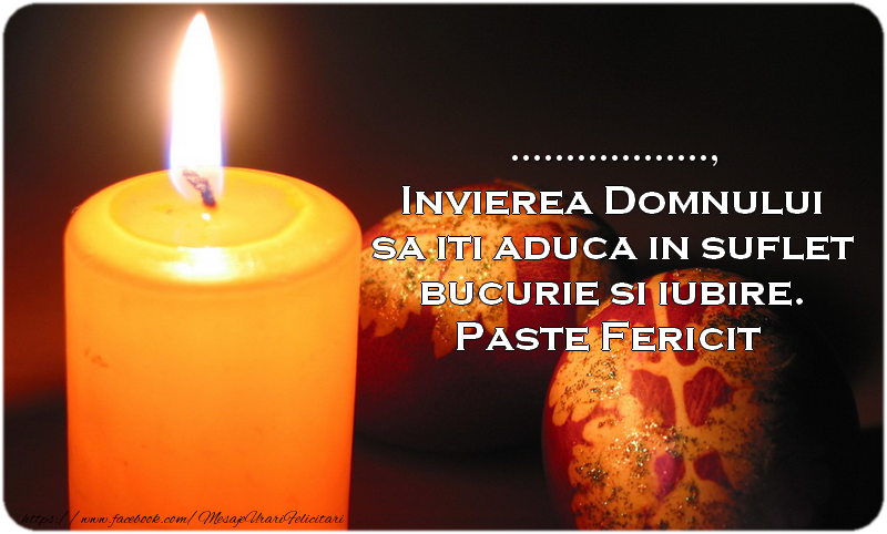 Felicitari personalizate de Paste - ... Invierea Domnului sa iti aduca in suflet bucurie si iubire. Paste Fericit alaturi de cei dragi!