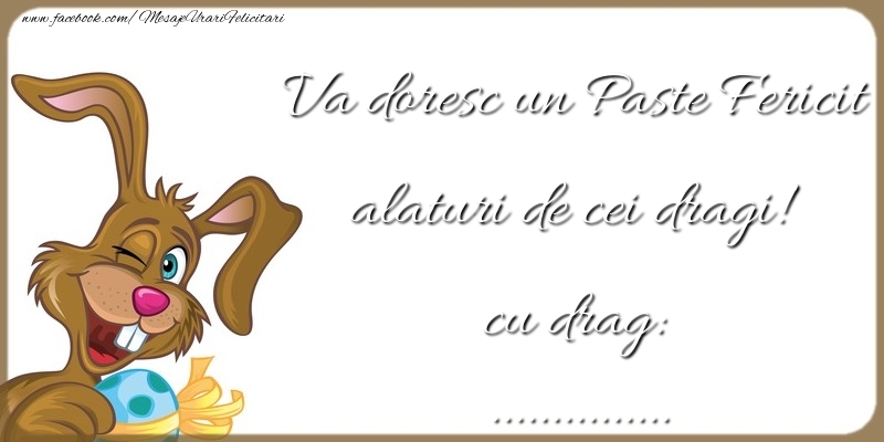 Felicitari personalizate de Paste - Va doresc un Paste Fericit alaturi de cei dragi! cu drag: ...