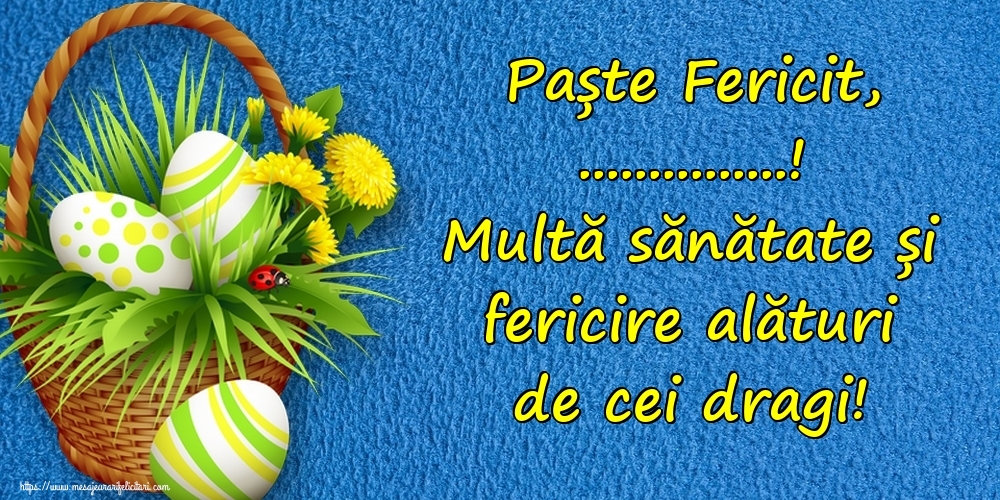 Felicitari personalizate de Paste - Paște Fericit, ...! Multă sănătate și fericire alături de cei dragi! - Imagine cu cosuleț cu oua de paste și floricele galbene