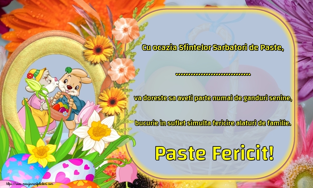 Felicitari personalizate de Paste - Cu ocazia Sfintelor Sarbatori de Paste, ... va doreste sa aveti parte numai de ganduri senine, bucurie in suflet simulta fericire alaturi de familie. Paste Fericit!