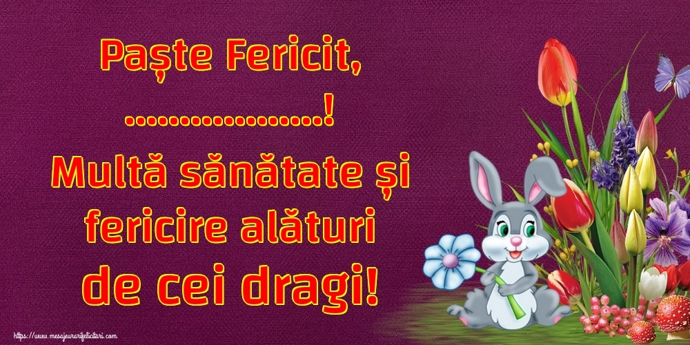Felicitari personalizate de Paste - Paște Fericit, ...! Multă sănătate și fericire alături de cei dragi!