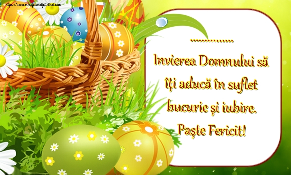 Felicitari personalizate de Paste - ... Invierea Domnului să îți aducă în suflet bucurie și iubire. Paște Fericit!