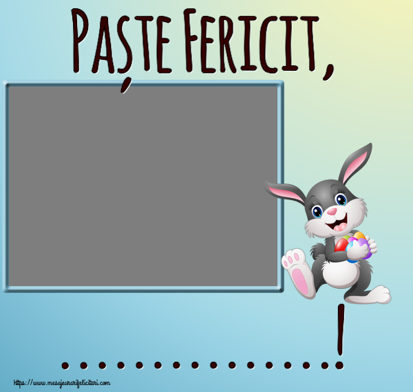 Felicitari personalizate de Paste - Paște Fericit, ...! - Rama foto ~ iepuras vesel cu oua colorate