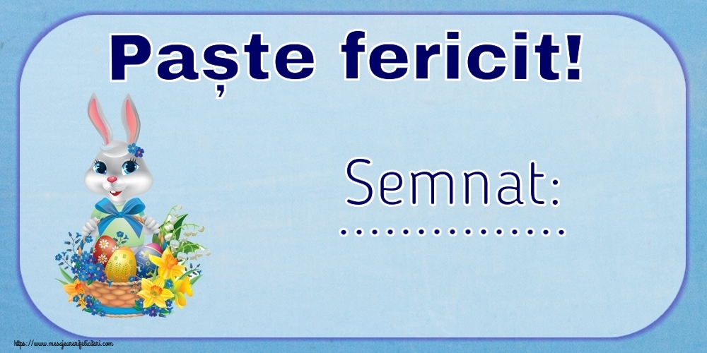 Felicitari personalizate de Paste - Paște fericit! Semnat: ...